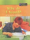 Why do I vomit? : and other questions about digestion