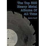 The Top 500 Heavy Metal Albums of All Timeby Martin Popoff