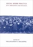 Social Work Practice with Immigrants and Refugees