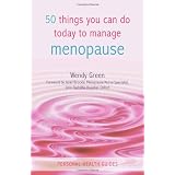 50 Things You Can Do Today to Manage the Menopause (Personal Health Guides)by Wendy Green