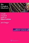 Compleat Observer?: A Field Research Guide to Observation (Qualitative Studies Series, 2)