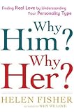 Why Him? Why Her?: Finding Real Love By Understanding Your Personality Type