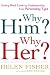 Why Him? Why Her?: Finding Real Love By Understanding Your Personality Type
