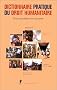 Dictionnaire pratique du droit humanitaire