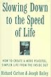 Slowing Down to the Speed of Life: How to Create a More Peaceful, Simpler Life from the Inside Out