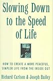 Slowing Down to the Speed of Life: How to Create a More Peaceful, Simpler Life from the Inside Out