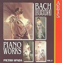 Bach/Busoni: Piano Works Vol 2 / Pietro Spada