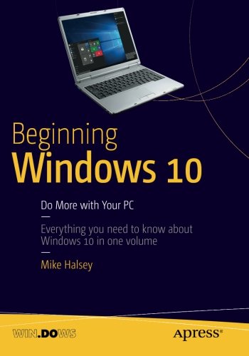 Beginning Windows 10: Do More with Your PC, by Mike Halsey