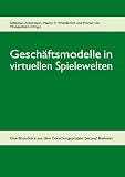 Geschäftsmodelle in virtuellen Spielewelten: Eine Broschüre aus dem Forschungsprojekt Second Business
