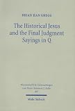 The Historical Jesus and the Final Judgment Sayings in Q