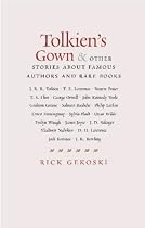 "Tolkien's Gown" and Other Stories of Great Authors and Rare Books
