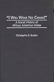 I Will Wear No Chain: A Social History of African American Males