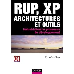 RUP, XP, architectures et outils : Industrialiser le processus de d�veloppement