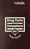 Drug Facts and Comparisons 2001: Pocket Version Drug Facts and Comparisons 2001: Pocket Version