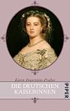 Die deutschen Kaiserinnen: 1871-1918 - Karin Feuerstein-Pra&szlig;er