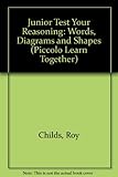 Junior test your reasoning : home tests in basic reasoning skills : words, diagrams and shapes
