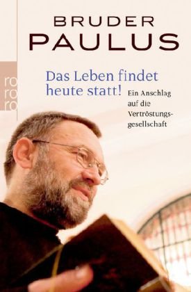Produkt-Bild: Das Leben findet heute statt!: Ein Anschlag auf die Vertr&ouml;stungsgesellschaft