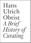 A Brief History of Curating