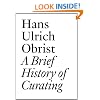 A Brief History of Curating (Documents)