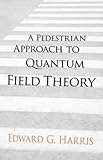 A Pedestrian Approach to Quantum Field Theory (Dover Books on Physics)