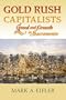 Gold Rush Capitalists: Greed and Growth in Sacramento