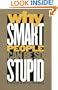 Why Smart People Can Be So Stupid