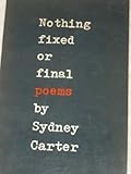 Nothing fixed or final: poems