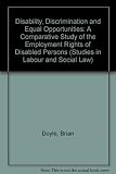 Disability, discrimination and equal opportunities : a comparative study of the employment rights of disabled persons