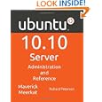 Ubuntu 10.10 Server: Administration and Reference