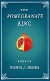 The Pomegranate King: Essays
