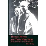Thomas Merton and Thich Nhat Hanh: Engaged Spirituality in an Age of Globalization book cover
