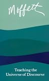 By James Moffett - Teaching the Universe of Discourse: 1st (first) Edition