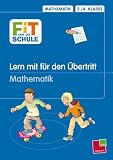 Fit f&uuml;r die Schule, Lern mit f&uuml;r den &Uuml;bertritt, Mathematik 3./4 - Klasse - 