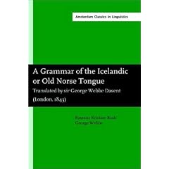 A Grammar of the Icelandic or Old Norse Tongue (Amsterdam studies in the theory and history of linguistic science. Amsterdam classics in linguistics)