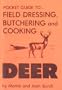 Pocket Guide to Field Dressing, Butchering and Cooking Deer