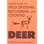 Pocket Guide to Field Dressing, Butchering and Cooking Deer