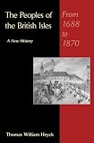 The Peoples of the British Isles: A New History : From 1688 to 1870, Volume 2