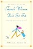French Women Don't Get Fat: The Secret of Eating For Pleasure