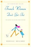 French Women Don't Get Fat: The Secret of Eating For Pleasure