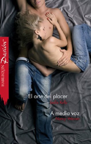 El arte del placer/A media voz (Pasión) (Spanish Edition)