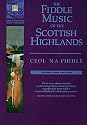 The Fiddle Music of the Scottish Highlands - Volumes 3 and 4: Ceol Na Fidhle Series: 3-4