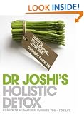 Dr. Joshi's Holistic Detox: 21 Days to a Healthier, Slimmer You - For Life