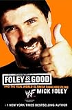 Foley is good : and the real world is faker than wrestling
