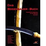 Das Bogenbauer-Buch: Europäischer Bogenbau von der Steinzeit bis heute
