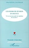 Les fonds de pension en France. vers un nouveau mode de régulation des retr