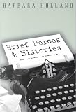 Brief Heroes and Histories (Common Reader Editions)