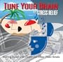 Tune Your Brain for Stress Relief: A Musical Companion to the Book by Elizabeth Miles