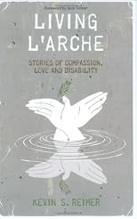 Living L'Arche : stories of compassionate love and disability