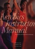 Aerobics Instructor Manual: The Resource for Fitness Professionals