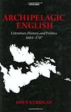 Archipelagic English : literature, history, and politics, 1603-1707